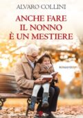 Alvaro Collini - Anche fare il nonno è un mestiere (2018)