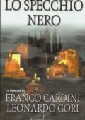 Franco Cardini, Leonardo Gori - Lo specchio nero (2004)