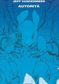 Jeff VanderMeer - Trilogia dell'Area X Vol.02. Autorità (2015)