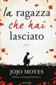 Jojo Moyes – Luna di miele a Parigi. La ragazza che hai lasciato (2016)