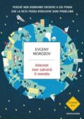 img Evgeny Morozov - Internet non salverà il mondo (2014)