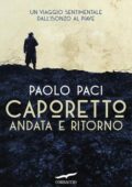 Paolo Paci - Caporetto andata e ritorno (2017)