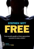Stephen Witt - Free. La fine dell'industria discografica (2016)