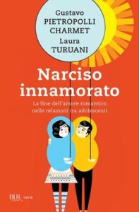 Gustavo Pietropolli Charmet, Laura Turuani – Narciso innamorato (2014)