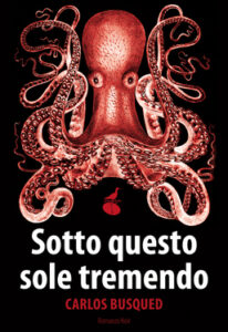 Carlos Busqued – Sotto questo sole tremendo (2013)