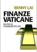 Benny Lai - Finanze vaticane. Da Pio XI a Benedetto XVI (2012)