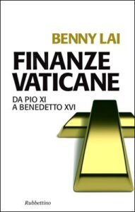 Benny Lai – Finanze vaticane. Da Pio XI a Benedetto XVI (2012)