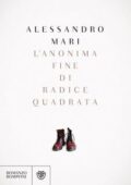 Alessandro Mari - L'anonima fine di radice quadrata (2015)