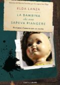 Elda Lanza - La bambina che non sapeva piangere (2016)