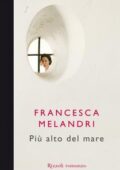 img Francesca Melandri - Più alto del mare (2012)