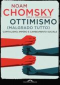 img Noam Chomsky - Ottimismo. Capitalismo, impero e cambiamento sociale (2018)
