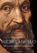 Giulio Busi - Michelangelo. Mito e solitudine del Rinascimento (2017)
