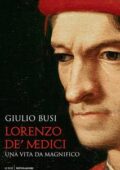 Giulio Busi - Lorenzo de' Medici. Una vita da magnifico (2016)