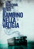 Lene Kaaberbol, Agnete Friis - Il bambino nella valigia (2010)