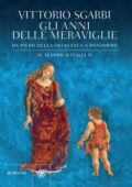 img Vittorio Sgarbi - Gli anni delle meraviglie. Da Piero della Francesca a Pontormo. Il tesoro d
