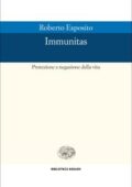 Roberto Esposito - Immunitas. Protezione e negazione della vita (2015)
