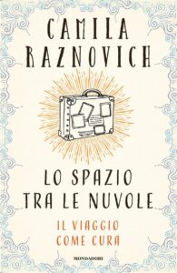 Camila Raznovich – Lo spazio tra le nuvole. Il viaggio come cura (2016)