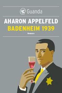 Aharon Appelfeld – Badenheim 1939 (2017)