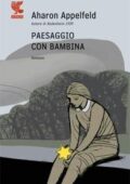 Aharon Appelfeld - Paesaggio con bambina (2009)
