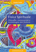 img Coyote Cardo (a cura di) - Fisica Spirituale. Filosofia, conoscenza e tecnologia dal futuro (20