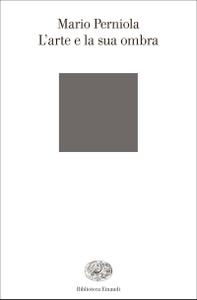 Mario Perniola – L’arte e la sua ombra (2014)