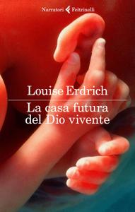 Louise Erdrich – La casa futura del Dio vivente (2018)