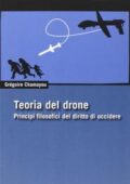 img Grégoire Chamayou - Teoria del drone. Principi filosofici del diritto di uccidere (2014)