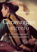 Costantino D'Orazio - Caravaggio segreto. I misteri nascosti nei suoi capolavori (2013)