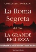 Costantino D'Orazio - La Roma segreta del film La Grande Bellezza (2014)