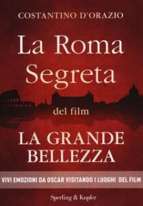 Costantino D’Orazio – La Roma segreta del film La Grande Bellezza (2014)