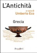 Umberto Eco (a cura di) - L'Antichità. Grecia (2012)