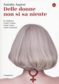 Natalia Aspesi - Delle donne non si sa niente (2015)