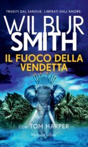 Wilbur Smith, Tom Harper – Il fuoco della vendetta (2020)