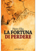Piero Elia - La fortuna di perdere (2010)
