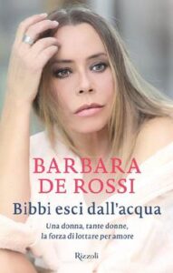Barbara de Rossi – Bibbi esci dall’acqua (2015)