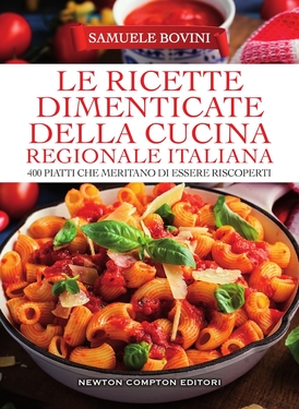 Samuele Bovini – Le ricette dimenticate della cucina regionale italiana (2018)