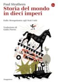 Paul Strathern - Storia del mondo in dieci imperi (2020)