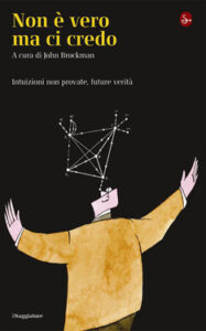 John Brockman (a cura di) – Non è vero ma ci credo (2010)