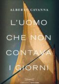 Alberto Cavanna - L'uomo che non contava i giorni (2012)