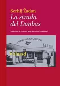 Serhij Zadan – La strada del Donbas (2016)