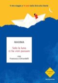 Maxima, Francesca Ghirardelli - Solo la luna ci ha visti passare (2016)