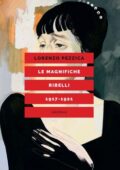Lorenzo Pezzica - Le magnifiche ribelli (1917-1921) (2017)