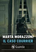 Marta Morazzoni - Il caso Courrier (2016)