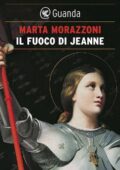 Marta Morazzoni - Il fuoco di Jeanne (2014)