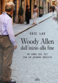 Eric Lax - Woody Allen dall'inizio alla fine (2017)