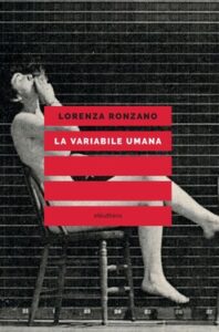 Lorenza Ronzano – La variabile umana (2019)