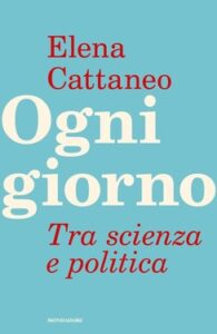 Elena Cattaneo – Ogni giorno. Tra scienza e politica (2016)