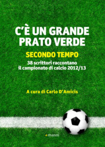 (a cura di Carlo D’Amicis) – C’è un grande prato verde (secondo tempo) (2013)