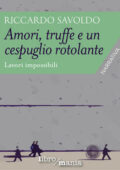 img Riccardo Savoldo - Amori, truffe e un cespuglio rotolante (2016)