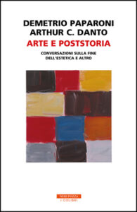 Demetrio Paparoni, Arthur C. Danto – Arte e poststoria (2020)